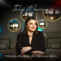 Yokluguma Alismalisin — Tulay Maciran