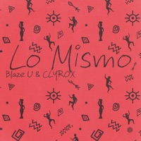 Lo Mismo - Single - Blaze U & CLYROX
