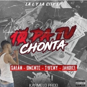 Galan  10 Pa Tu Chonta #LLYLCEP #5 (feat. BR Jahdiel, Dmente & Young Tweny)