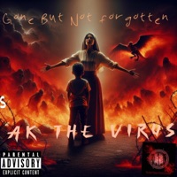 Gone But Not Forgotten - Single - AK THE VIRUS