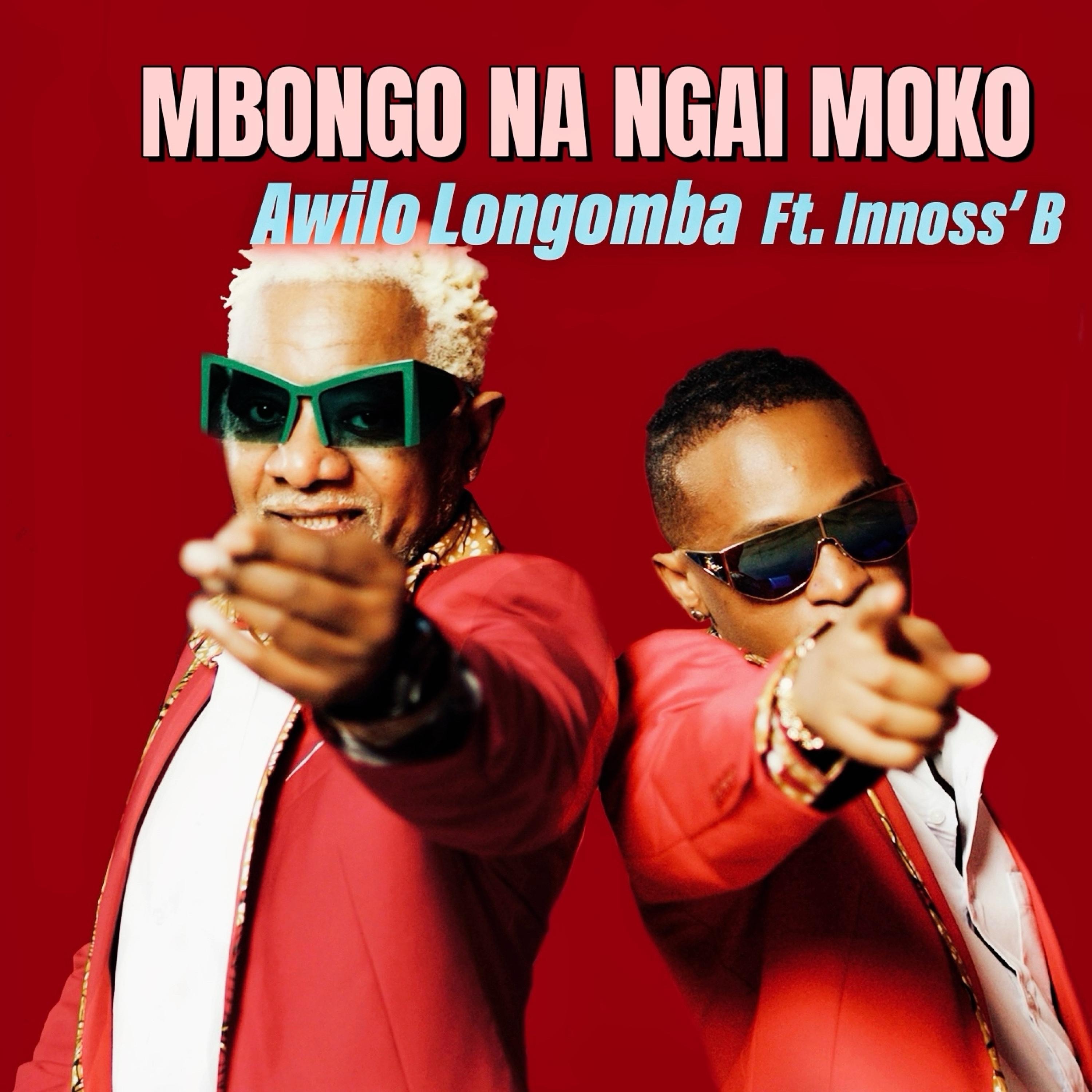 Awilo Longomba - AWILO LONGOMBA - MBONGO NA NGAI MOKO feat. INNOSS' B