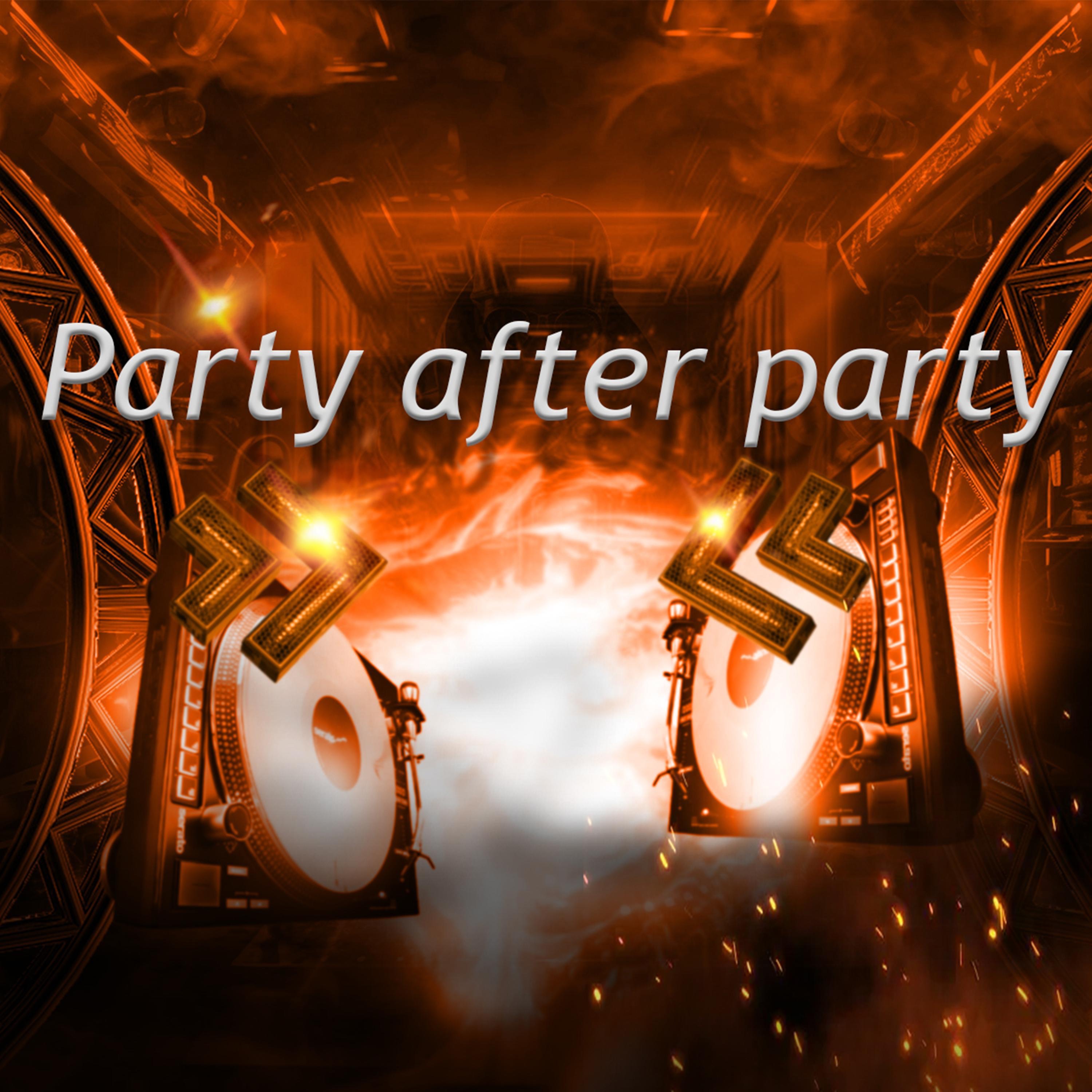PARTY AFTER PARTY