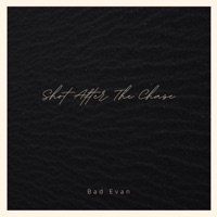 Shot After The Chase - Single - Bad Evan & Ev V Frederick