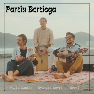 Partiu Bertioga (feat. Evandro Neves & Paulo Santos) - Single