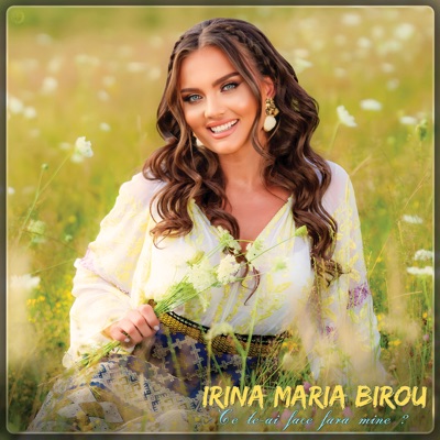 Song - Ce Te-Ai Face Fără Mine ? - Irina Maria Birou