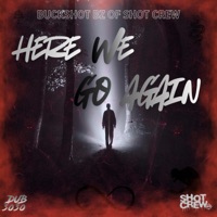 Here we go again - Single - Buckshot BZ of Shot Crew & Shot Crew