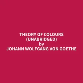 Theory of Colours (Unabridged)