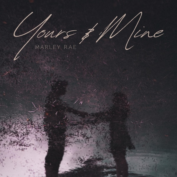 Cover of Yours & Mine (feat. Marley Rae) - Single