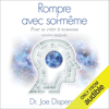 Rompre avec soi-même pour se créer à nouveau (Version intégrale) (Unabridged) - Joe Dispenza