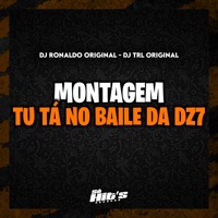 Montagem Tu Tá no Baile da Dz7 - Single - DJ TRL ORIGINAL, DJ RONALDO ORIGINAL & Só Hits Records