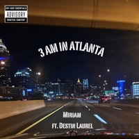 Miriam - 3am in Atlanta (feat. Destin Laurel) [Radio Edit]