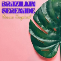Brazilian Serenade - Single - Bossa Tropical