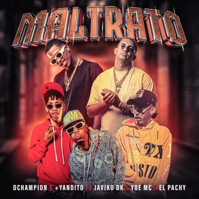 Maltrato (feat. Yandito, Javiko DK & Yoe MC x EL Pachy) - Single