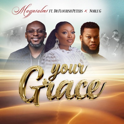 YOUR GRACE (feat. Dr. Flourish Peters & Noble G) - EP