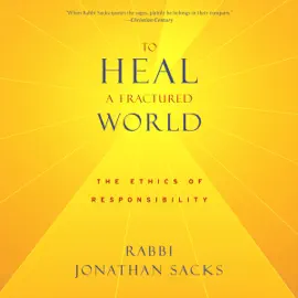To Heal a Fractured World: The Ethics of Responsibility (Unabridged)