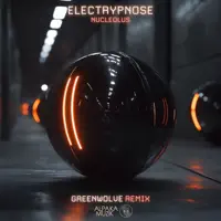 Nucleolus (Greenwolve Remix) — Electrypnose