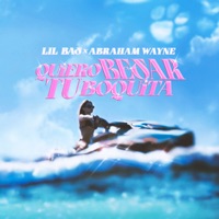 QUIERO BESAR TU BOQUITA (feat. Abraham Wayne) - Single - Lil Bas