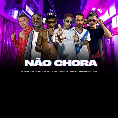 Não Chora (feat. Mc Taz da FVP, EO Becky & Eo Gin) - Single