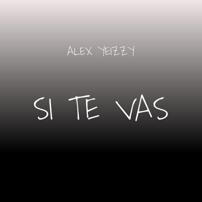 Si te vas (feat. Alex Yeizzy) - Single