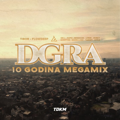 Dgra (10 Godina Megamix) [feat. Sik L, Rapo, Bendicod, Lobje, Burky, Scriptor, Magellano, Target & Stoka] - Single