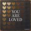 You Are Loved