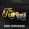 Troy & Los Reyes - Dos Cervezas
