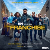 The Franchise (Soundtrack from the HBO® Original Series) - Jeff Cardoni & Trent Reznor & Atticus Ross