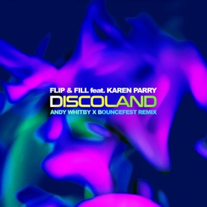 Discoland (Andy Whitby x Bouncefest Remix) [feat. Karen Parry] - Single