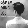 Gặp Em Đúng Lúc - Single