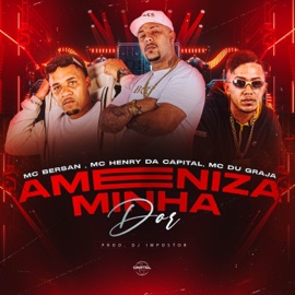 Ameniza Minha Dor (feat. MC DUGRAJA & MC Henry da Capital) Mc Bersan, DJ Impostor & Cartel World Produtora