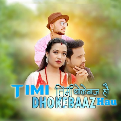 Timi Dhokebaaz Hau - Single