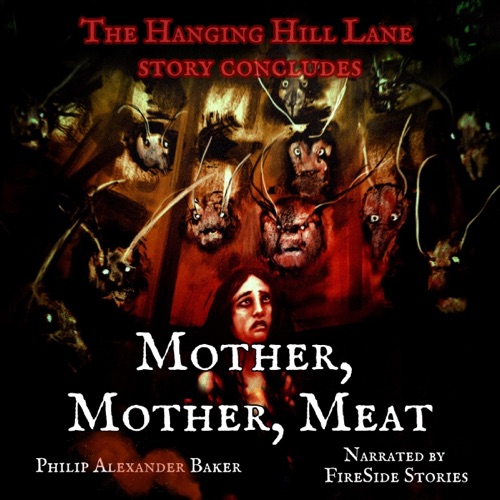 Mother, Mother, Meat: The Hanging Hill Lane Story Concludes (The Hanging Hill Lane Trilogy, Book 3) (Unabridged) cover