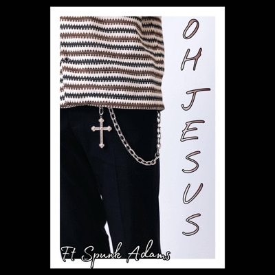OH JESUS (feat. Spunk Adams) - Single