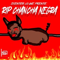 RIP CHANCHA NEGRA - Single - Exender Lo Que Prende