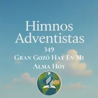 Himnos Adventistas 349 Gran Gozó Hay en Mi Alma Hoy — Himnario Adventista 07