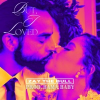 But, I Loved - Single - ZAY the Bull