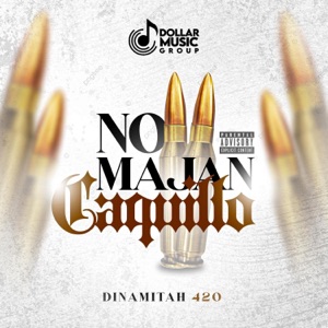 No Majan Caquillo (feat. Dinamitah 420 & Tolo Desaparecelo) - Single