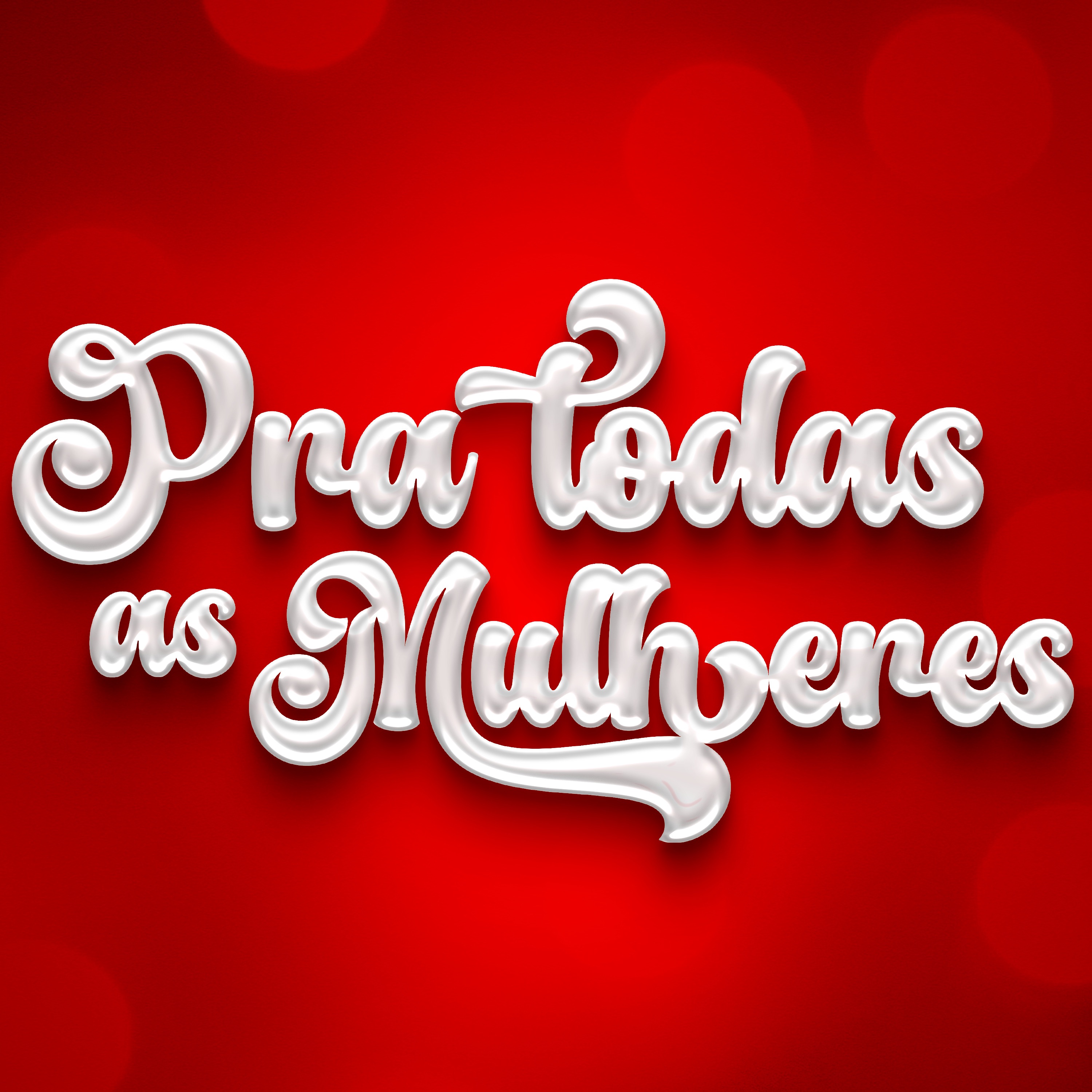 Pra Todas as Mulheres