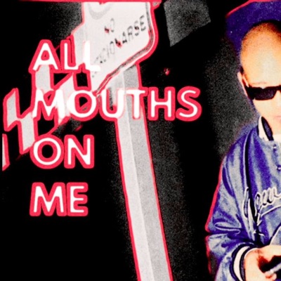 All Mouths On Me - Single