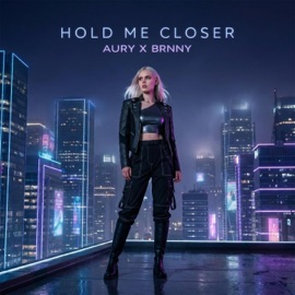 Hold Me Closer AURY & BRNNY