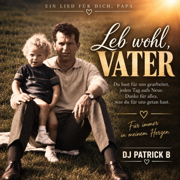 Leb Wohl, Vater - Dj PaTrick B