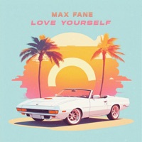 Love Yourself - Single - Max Fane