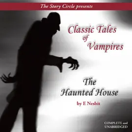 The Haunted House: Classic Tales of Vampires (Unabridged)
