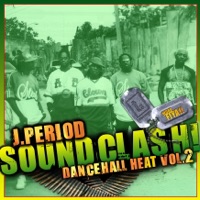 J.PERIOD Presents SOUNDCLASH!: Dancehall Heat, Vol. 2 (DJ Mix) - J.PERIOD