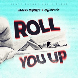 Roll You Up Klass Money & Mcklezie