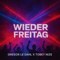 Wieder Freitag - Single - Gregor Le Dahl & TOBEY NIZE
