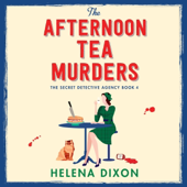The Afternoon Tea Murders: The Secret Detective Agency, Book 4 (Unabridged)