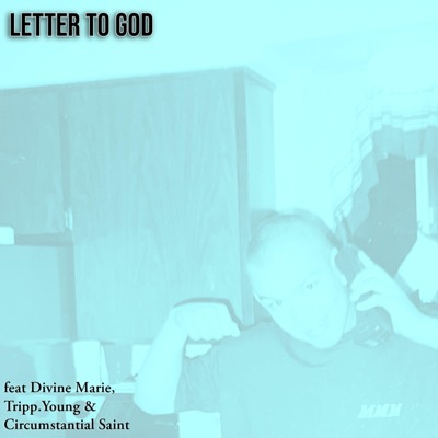 A LETTER TO GOD (feat. Circumstantial Saint, Tripp.Young & Divine Marie) - Single