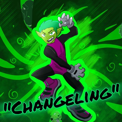 Changeling (Beast Boy) (feat. Gr3ys0n) - Single