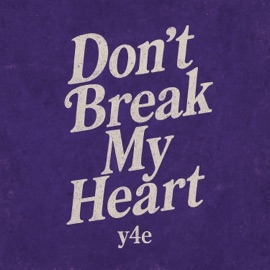 Dont break my heart Y4e
